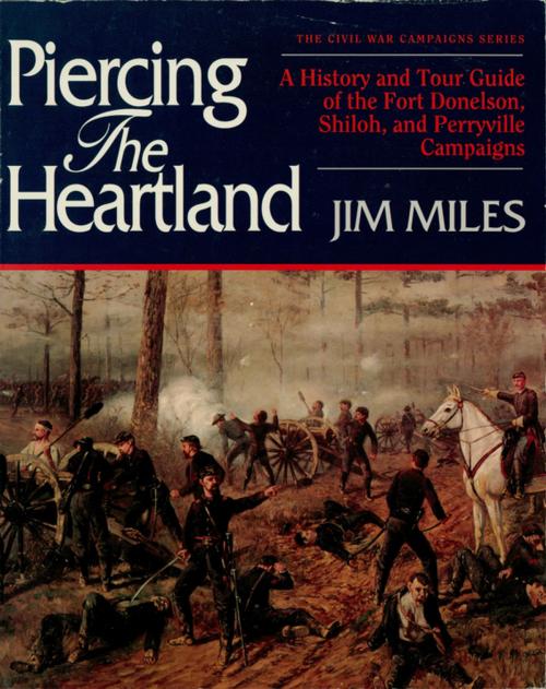 Cover of the book Piercing the Heartland by Jim Miles, Turner Publishing Company