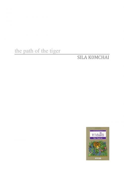 Cover of the book The path of the tiger by SILA KOMCHAI, Thaifiction Publishing