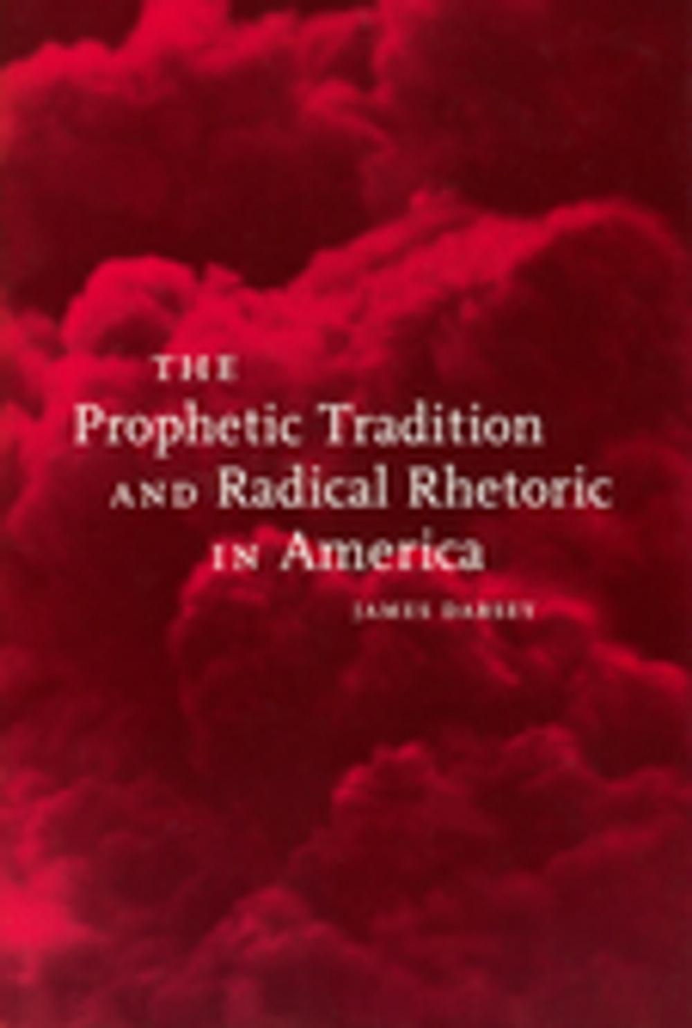 Big bigCover of The Prophetic Tradition and Radical Rhetoric in America