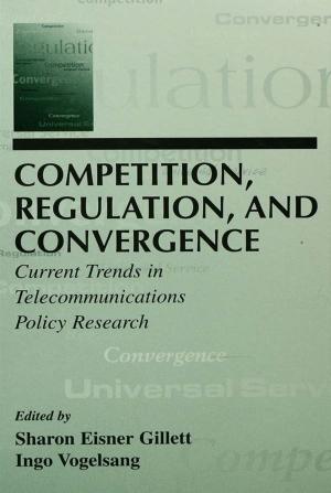 Cover of the book Competition, Regulation, and Convergence by Jennifer Ho