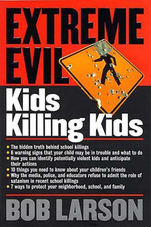 Cover of the book Extreme Evil: Kids Killing Kids by Nadine Brandes