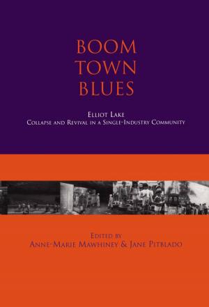 Cover of the book Boom Town Blues: Elliot Lake by Janet Kellough