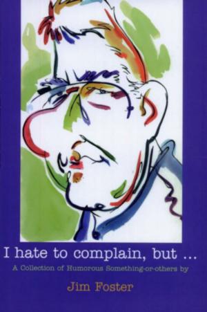 Cover of the book I Hate to Complain, But... by Craig Boreth