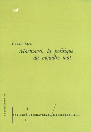 Cover of the book Machiavel. La politique du moindre mal by Dominique Bourg, Alain Papaux