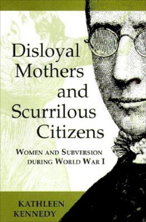 Cover of the book Disloyal Mothers and Scurrilous Citizens by Kathleen Kennedy, Indiana University Press
