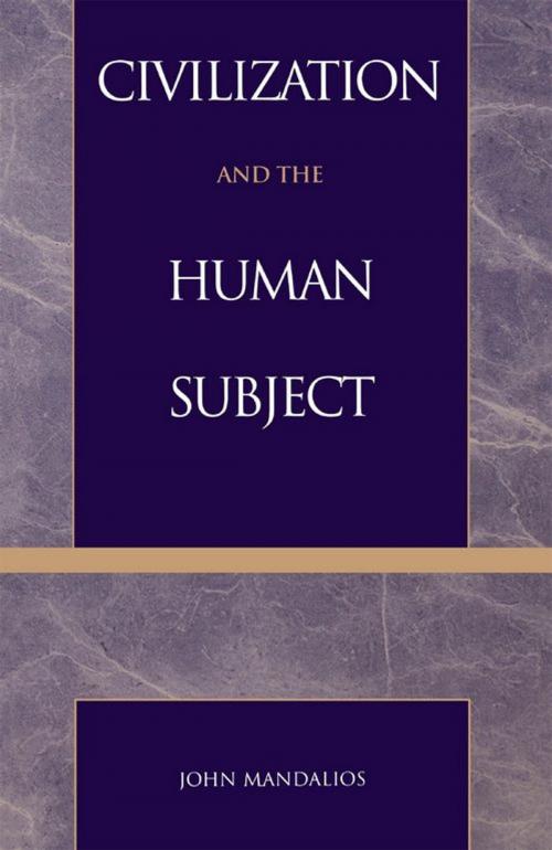 Cover of the book Civilization and the Human Subject by John Mandalios, Rowman & Littlefield Publishers