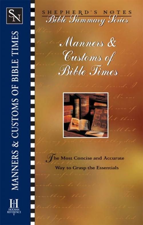 Cover of the book Shepherd's Notes: Manners & Customs of Bible Times by Paul  P. Enns, B&H Publishing Group