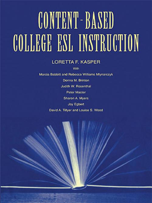 Cover of the book Content-Based College ESL Instruction by Loretta F. Kasper, Marcia Babbitt, Rebecca William Mlynarczyk, Donna M. Brinton, Judith W. Rosenthal, Taylor and Francis