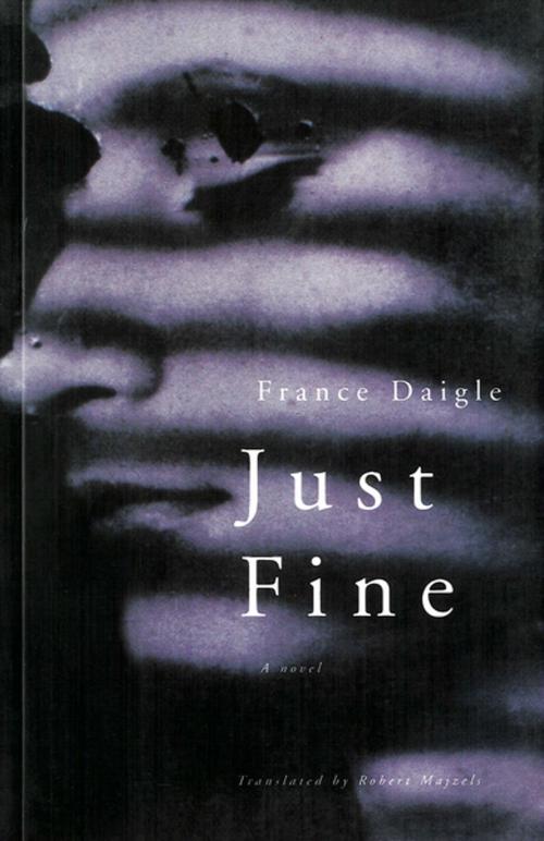 Cover of the book Just Fine by France Daigle, House of Anansi Press Inc