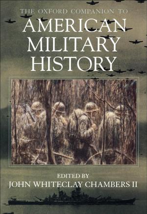 Cover of the book The Oxford Companion to American Military History by Edmund Dudley, Erika Osváth