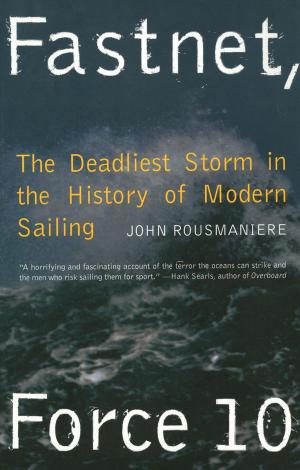 Book cover of Fastnet, Force 10: The Deadliest Storm in the History of Modern Sailing (New Edition)
