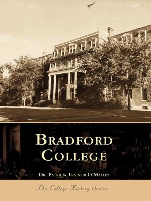 Cover of the book Bradford College by Sandra F. Mather Ph.D., Bob Schoppe