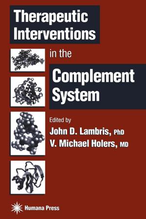 Cover of the book Therapeutic Interventions in the Complement System by Cynthia J. Boyle, PharmD, Gary R. Matzke, PharmD
