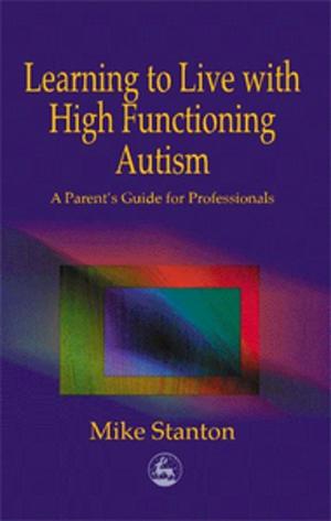 Book cover of Learning to Live with High Functioning Autism