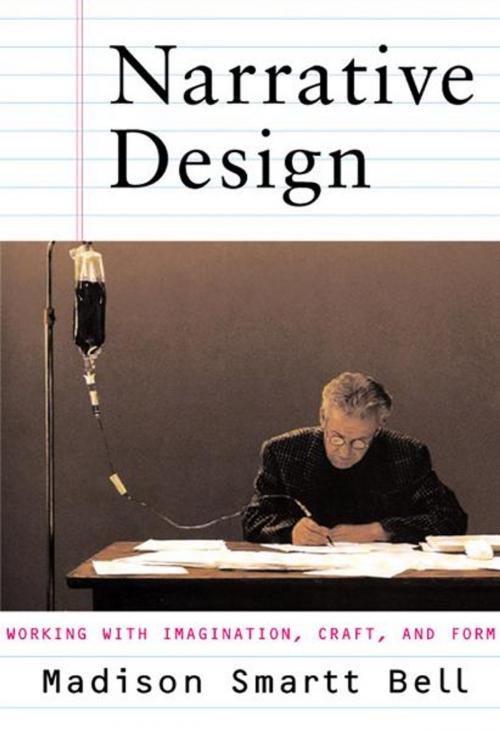 Cover of the book Narrative Design: Working with Imagination, Craft, and Form by Madison Smartt Bell, W. W. Norton & Company
