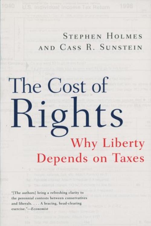 Cover of the book The Cost of Rights: Why Liberty Depends on Taxes by Stephen Holmes, Cass R. Sunstein, W. W. Norton & Company