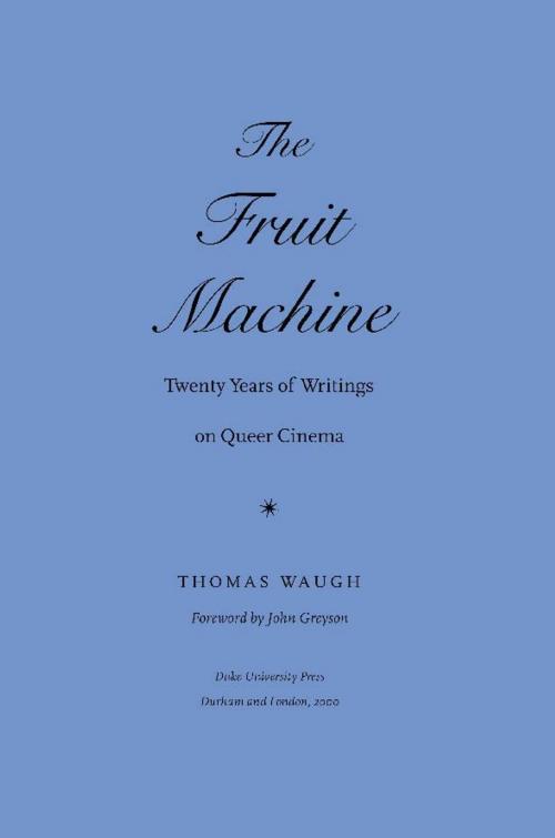 Cover of the book The Fruit Machine by Thomas Waugh, John Greyson, Duke University Press