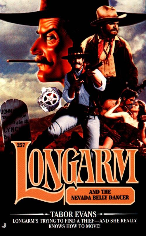 Cover of the book Longarm 257: Longarm and the Nevada Bellydancer by Tabor Evans, Penguin Publishing Group