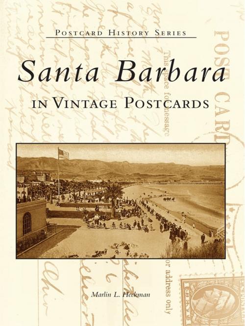 Cover of the book Santa Barbara in Vintage Postcards by Marlin L. Heckman, Arcadia Publishing Inc.