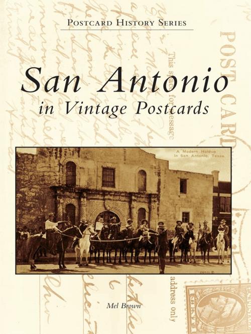 Cover of the book San Antonio in Vintage Postcards by Mel Brown, Arcadia Publishing Inc.