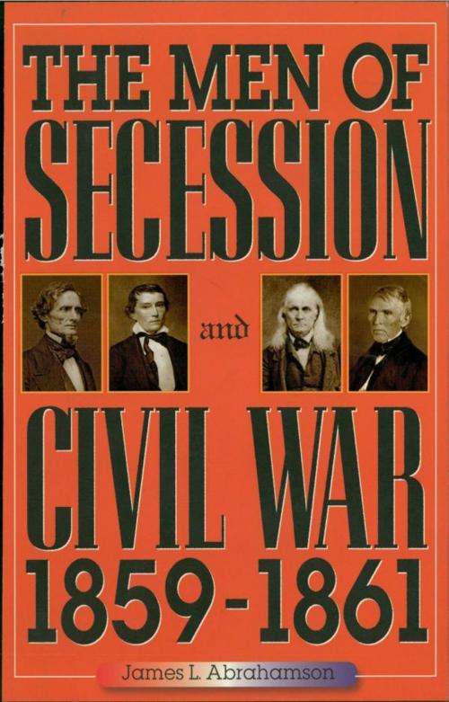 Cover of the book The Men of Secession and Civil War, 1859-1861 by James L. Abrahamson, Rowman & Littlefield Publishers