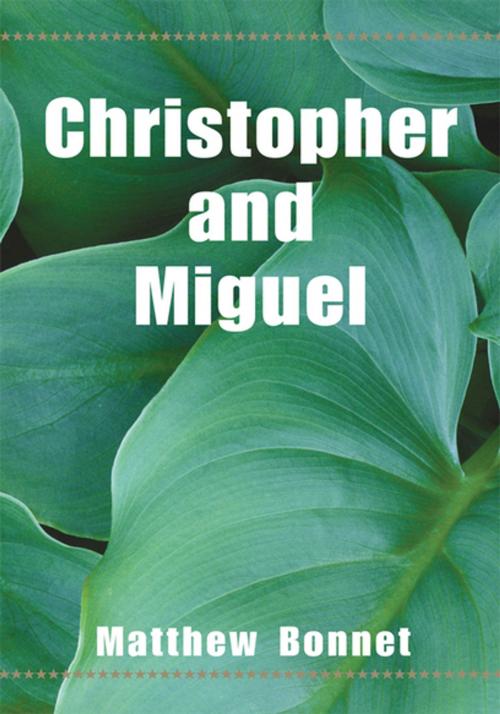 Cover of the book Christopher and Miguel by Matthew Bonnet, Xlibris US