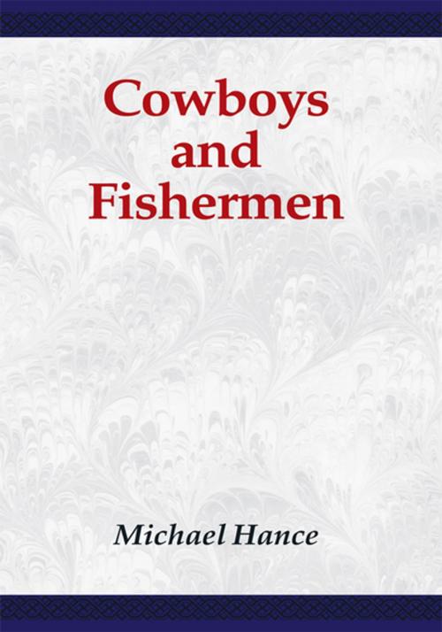 Cover of the book Cowboys and Fishermen by Michael Hance, Xlibris US