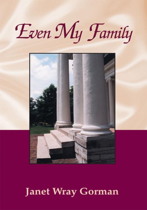 Cover of the book Even My Family by Janet Wray Gorman, Xlibris US