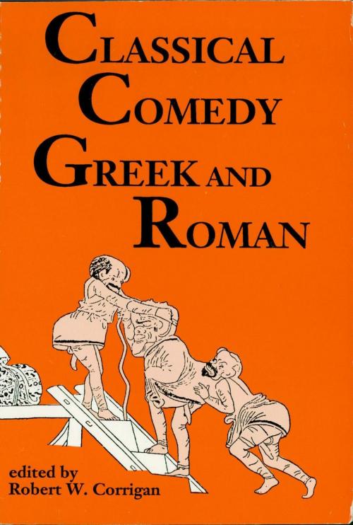 Cover of the book Classical Comedy: Greek and Roman by Robert W. Corrigan, Applause