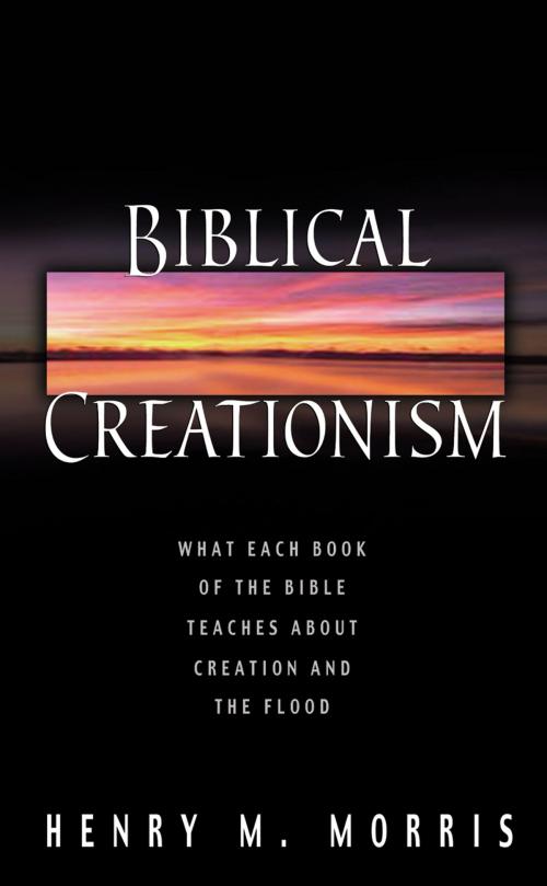 Cover of the book Biblical Creationism by Henry M. Morris III, New Leaf Publishing Group, Inc.