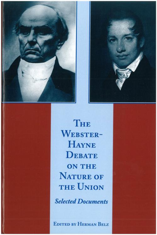 Cover of the book The Webster-Hayne Debate on the Nature of the Union by , Liberty Fund Inc.