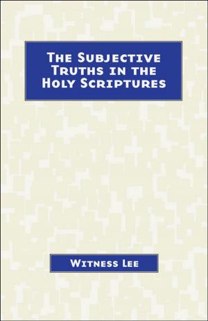 Cover of the book The Subjective Truths in the Holy Scriptures by Watchman Nee
