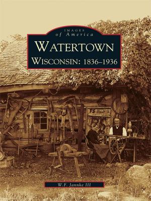 Cover of the book Watertown, Wisconsin by Janet R. Daly Bednarek