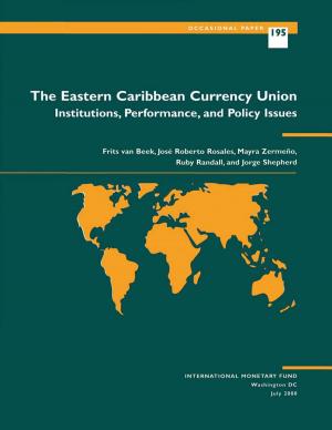 Cover of the book The Eastern Caribbean Currency Union: Institutions, Performance, and Policy Issues by Hema Ms. De Zoysa, Robert Mr. Sharer, Calvin Mr. McDonald