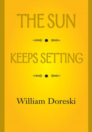 Cover of the book The Sun Keeps Setting by Barry Bennett Blander