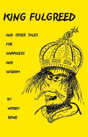 Cover of the book King Fulgreed and Other Tales for Happiness and Wisdom by C.L. Mozena