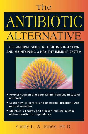 Cover of the book The Antibiotic Alternative by Marc S. Micozzi, M.D., Ph.D., Sebhia Marie Dibra