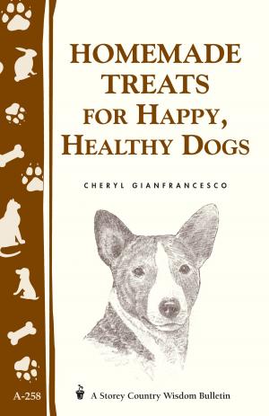 Cover of the book Homemade Treats for Happy, Healthy Dogs by Juliette Rogers