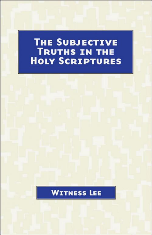 Cover of the book The Subjective Truths in the Holy Scriptures by Witness Lee, Living Stream Ministry