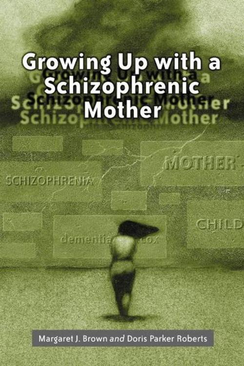Cover of the book Growing Up with a Schizophrenic Mother by Margaret J. Brown and Doris Parker Roberts, McFarland