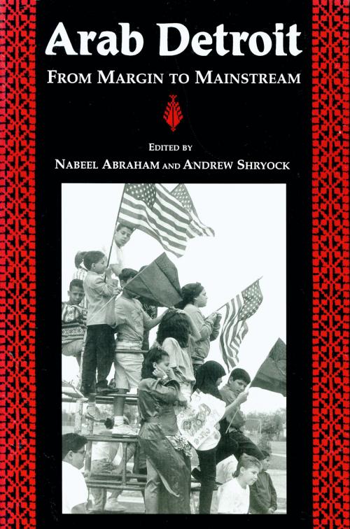 Cover of the book Arab Detroit by Nabeel Abraham, Wayne State University Press