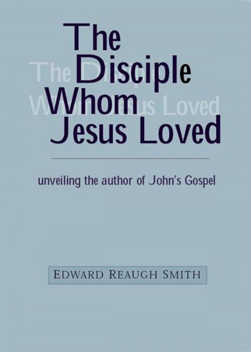 Cover of the book The Disciple Whom Jesus Loved by Edward Smith, SteinerBooks