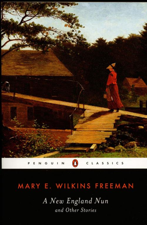 Cover of the book A New-England Nun by Mary E. Wilkins Freeman, Sandra Zagarell, Penguin Publishing Group