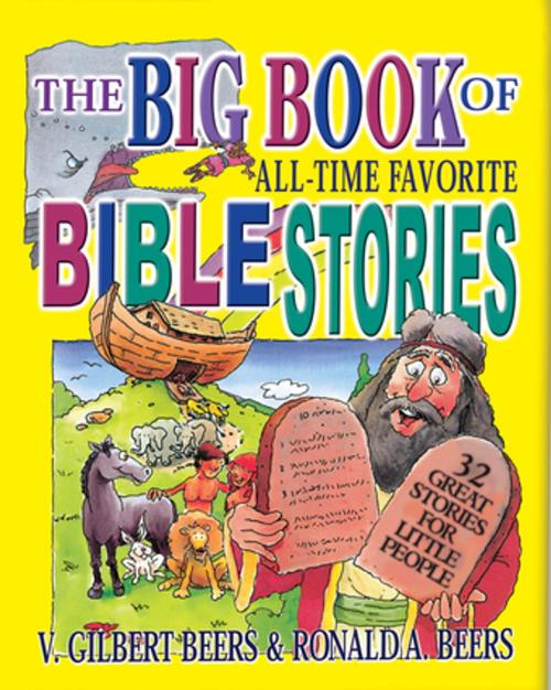 Cover of the book The Big Book of All-Time Favorite Bible Stories (eBook) by V. Gilbert Beers, Ronald A. Beers, Christian Art Distributors Pty Ltd