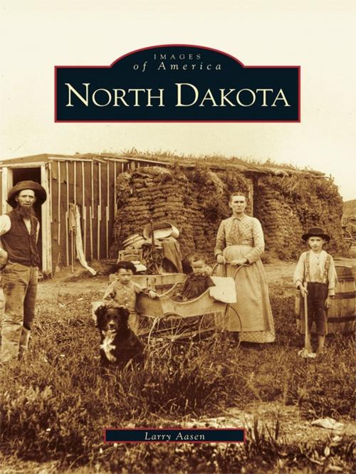 Cover of the book North Dakota by Larry Aasen, Arcadia Publishing Inc.