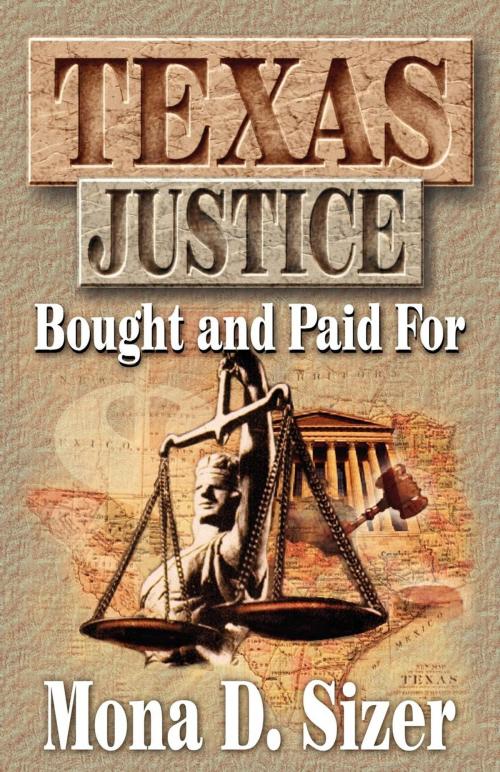 Cover of the book Texas Justice, Bought and Paid For by Mona D. Sizer, Taylor Trade Publishing
