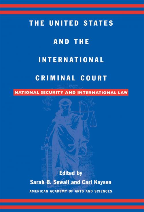 Cover of the book The United States and the International Criminal Court by Gary J. Bass, Bartram S. Brown, Abram Chayes, Robinson O. Everett, Richard J. Goldstone, Madeline Morris, William L. Nash, Samantha Power, Leila Nadya Sadat, Michael P. Scharf, David J. Scheffer, Anne-Marie Slaughter, Ruth Wedgwood, Lawrence Weschler, Rowman & Littlefield Publishers
