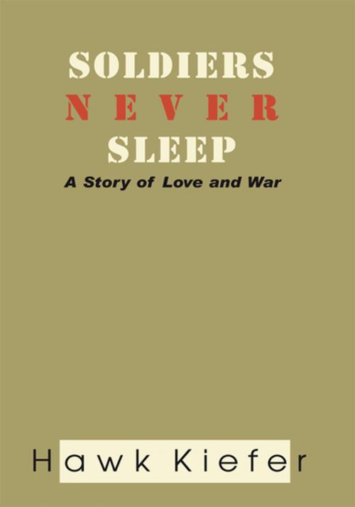 Cover of the book Soldiers Never Sleep by Hawk Kiefer, Xlibris US
