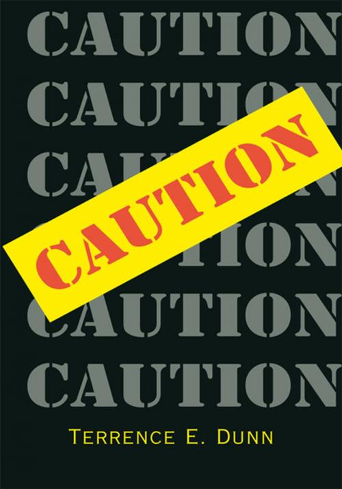 Cover of the book Caution by Terrence E. Dunn, Xlibris US