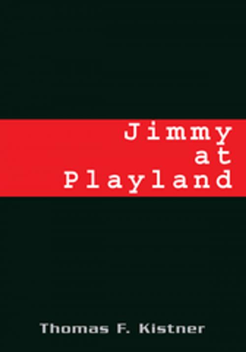 Cover of the book Jimmy at Playland by Thomas F. Kistner, Xlibris US